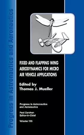 Couverture du produit · Fixed and Flapping Wing Aerodynamics for Micro Air Vehicle Applications (Progress in Astronautics and Aeronautics)