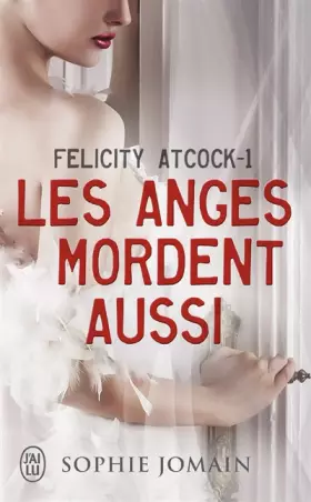 Couverture du produit · Felicity Atcock, Tome 1 : Les anges mordent aussi