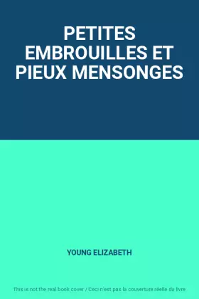 Couverture du produit · PETITES EMBROUILLES ET PIEUX MENSONGES
