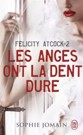 Couverture du produit · Felicity Atcock, Tome 2 : Les anges ont la dent dure