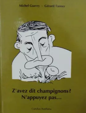 Couverture du produit · Z'avez dit champignons ? N'appuyez pas...