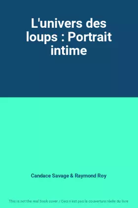 Couverture du produit · L'univers des loups : Portrait intime