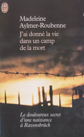 Couverture du produit · J'ai donné la vie dans un camp de la mort