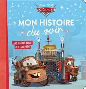 Couverture du produit · CARS - Mon Histoire du Soir - Le Juke box de Martin - Disney Pixar