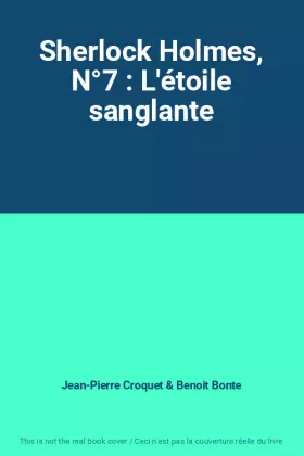 Couverture du produit · Sherlock Holmes, N°7 : L'étoile sanglante