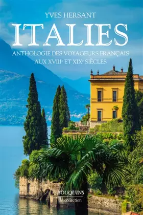 Couverture du produit · Italies : anthologie des voyageurs français aux XVIIIe et XIXe siècles
