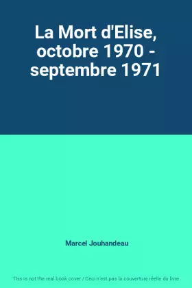 Couverture du produit · La Mort d'Elise, octobre 1970 - septembre 1971