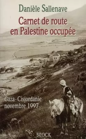 Couverture du produit · CARNET DE ROUTE EN PALESTINE. Gaza - Cisjordanie novembre 1997