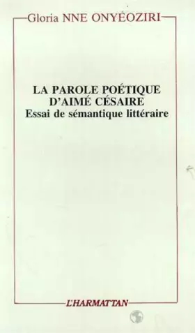 Couverture du produit · La parole poétique d'Aimé Césaire: Essai de sémantique littéraire