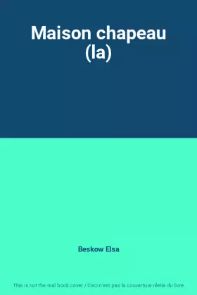 Couverture du produit · Maison chapeau (la)