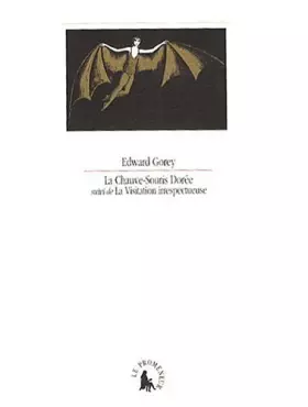 Couverture du produit · La chauve-souris dorée : Suivi de La visitation irrespectueuse