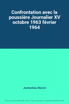 Couverture du produit · Confrontation avec la poussière Journalier XV octobre 1963 février 1964