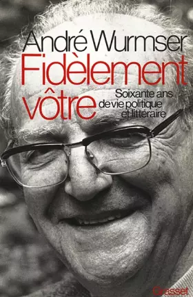 Couverture du produit · Fidèlement vôtre: Soixante ans de vie littéraire et politique