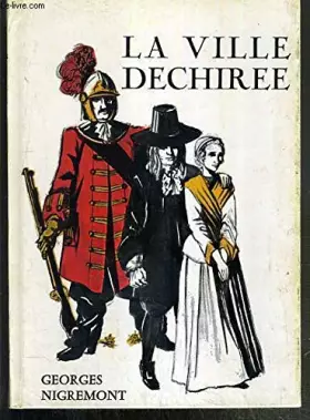 Couverture du produit · LA VILLE DECHIREE - LA REVOCATION DE L'EDIT DE NANTES A AUBUSSION 1685.