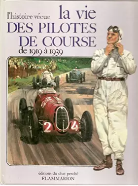 Couverture du produit · La vie des pilotes de course : De 1919 à 1939