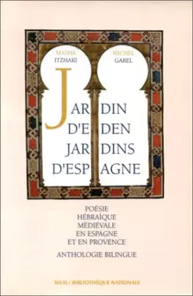 Couverture du produit · Jardin d'Eden jardins d'Espagne : poésie hébraïque médiévale en Espagne et en Provence (anthologie bilingue)