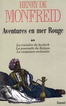 Couverture du produit · Aventures en mer Rouge, tome 2 : La croisière du hachich - La poursuite du Kaïpan - La cargaison enchantée