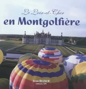 Couverture du produit · Le Loir-et-Cher en montgolfière