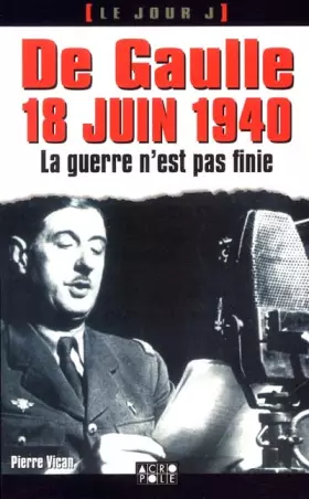 Couverture du produit · De Gaulle 18 juin 1940 : La guerre n'est pas finie