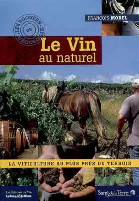 Couverture du produit · Le vin au naturel : La viticulture au plus près du terroir