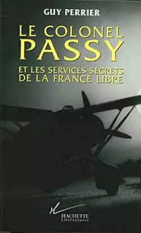 Couverture du produit · Le Colonel Passy et les services secrets de la France libre