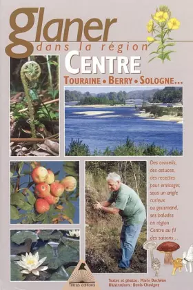 Couverture du produit · Glaner dans la région Centre et sur les bords de Loire : Touraine, Berry, Sologne