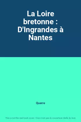 Couverture du produit · La Loire bretonne : D'Ingrandes à Nantes