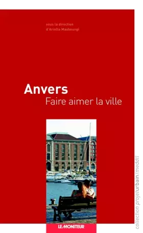 Couverture du produit · Anvers - Faire aimer la ville