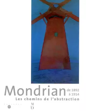 Couverture du produit · Mondrian de 1892 à 1914 : Les Chemins vers l'abstraction