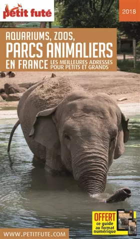 Couverture du produit · Guide des Parcs animaliers 2018 Petit Futé