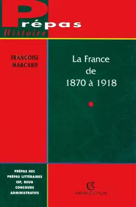 Couverture du produit · La France de 1870 à 1918 : L'ancrage de la République
