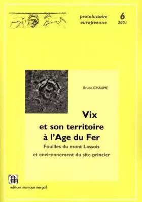 Couverture du produit · Vix et son territoire à l'Age du fer: Fouilles du mont Lassois et environnement du site princier