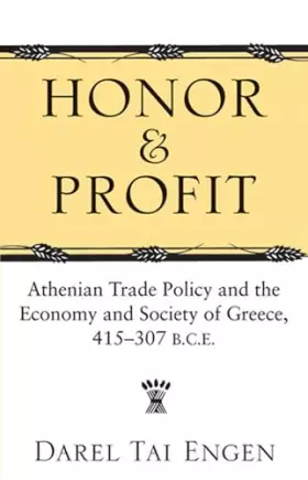 Couverture du produit · Honor and Profit: Athenian Trade Policy and the Economy and Society of Greece, 415-307 B.C.E.