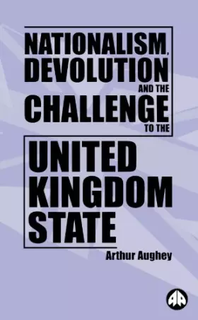 Couverture du produit · Nationalism, Devolution and the Challenge to the United Kingdom State