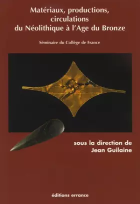 Couverture du produit · Matériaux, productions, circulations du Néolitique à l'Âge du Bronze