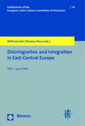 Couverture du produit · Disintegration and Integration in East-Central Europe: 1919 - post-1989 (Veröffentlichungen der Historiker-Verbindungsgruppe be