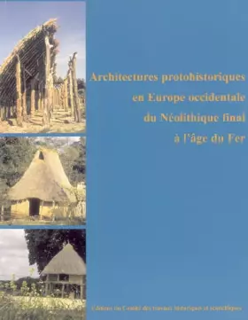 Couverture du produit · Architectures protohistoriques en Europe occidentale du Néolithique final à l'âge du Fer