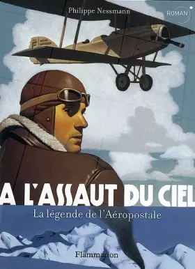 Couverture du produit · A l'assaut du ciel : La légende de l'Aéropostale
