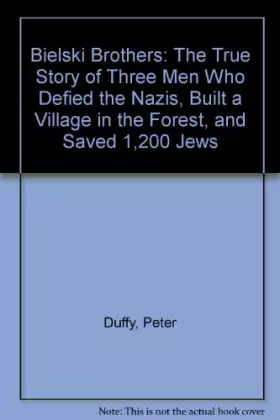 Couverture du produit · Bielski Brothers: The True Story of Three Men Who Defied the Nazis, Built a Village in the Forest, and Saved 1,200 Jews