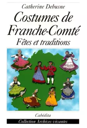 Couverture du produit · Costumes de Franche-Comté: Fêtes et traditions