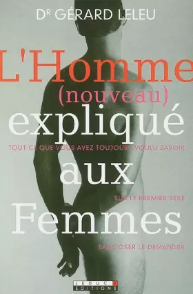 Couverture du produit · L'Homme (nouveau) expliqué aux Femmes : Tout ce que vous avez toujours voulu savoir sur le premier sexe san oser le demander