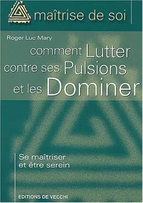 Couverture du produit · Comment lutter contre ses pulsions et les dominer