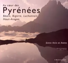 Couverture du produit · Au coeur des Pyrenées. Béarn, Bigorre, Luchonnais, Haut-Aragon