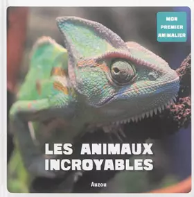 Couverture du produit · LES ANIMAUX INCROYABLES (COLL. MON PREMIER ANIMALIER)