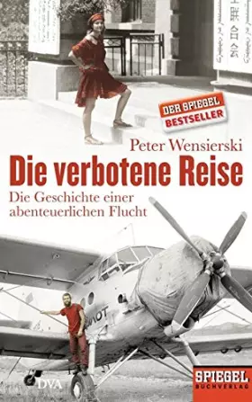 Couverture du produit · Die verbotene Reise : Die Geschichte einer abenteuerlichen Flucht