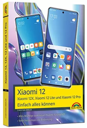 Couverture du produit · Xiaomi 12, 12X, 12 Lite und Xiaomi 12 Pro - Einfach alles können: - Die Anleitung komplett in Farbe