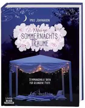 Couverture du produit · Meine Sommernachtsträume: Stimmungsvolle Ideen für gelungene Feste