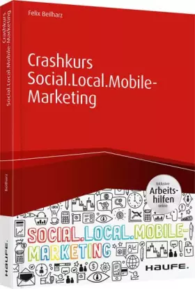 Couverture du produit · Crashkurs Social.Local.Mobile-Marketing - inkl. Arbeitshilfen online (Haufe Fachbuch)