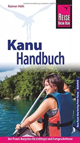 Couverture du produit · Reise Know-How Kanu-Handbuch: Der Praxis-Ratgeber für Anfänger und Fortgeschrittene (Sachbuch)