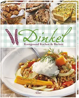 Couverture du produit · Dinkel: Korngesund Kochen & Backen